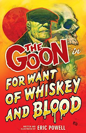 The Goon, Volume 13: For Want of Whiskey and Blood (The Goon #13)