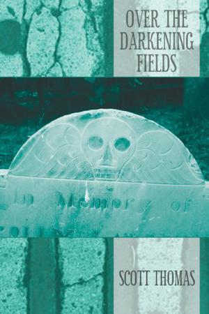 Over The Darkening Fields by Scott Thomas