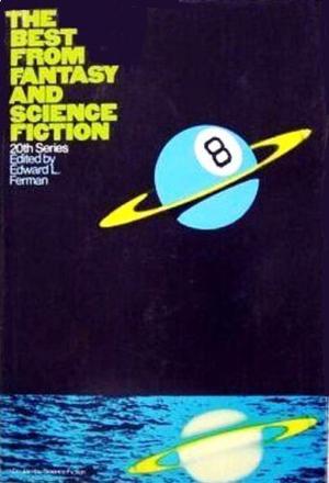 The Best from Fantasy and Science Fiction: 20th Series by Edward L. Ferman, Frederik Pohl, Poul Anderson, Gary Jennings, Raylyn Moore, Harlan Ellison, Phyllis Eisenstein, Phyllis MacLennan, Alfred Bester, Wilma Shore, Stephen Tall, B.L. Keller, Joseph Lombardero