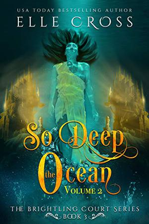 So Deep the Ocean: Volume 2 (The Brightling Court #4)