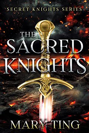 The Sacred Knights  (Secret Knights) by Mary Ting