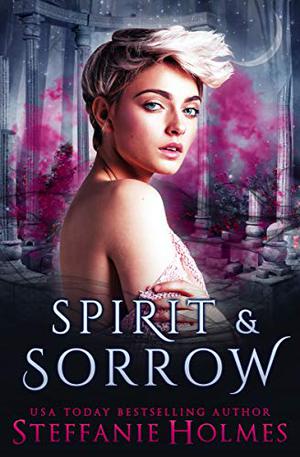 The Castle of Spirit and Sorrow by Steffanie Holmes