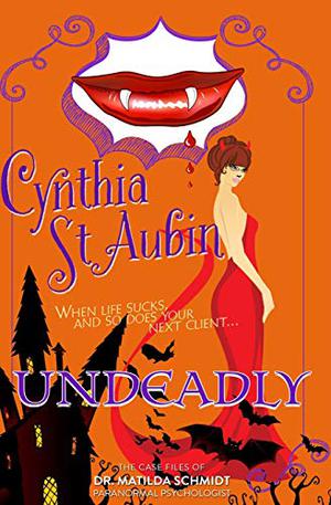 Undeadly (The Case Files of Dr. Matilda Schmidt, Paranormal Psychologist #6)