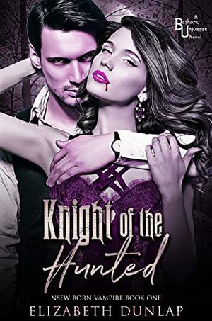 Knight of the Hunted (NSFW Born Vampire #1)