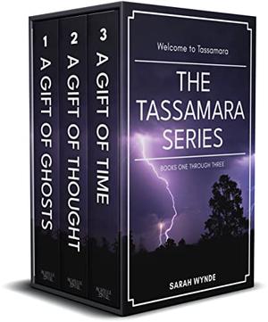 A Tassamara Box Set: A Gift of Ghosts, A Gift of Thought and A Gift of Time, with bonus short story, The Spirits of Christmas by Sarah Wynde