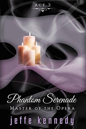 Master of the Opera, Act 3: Phantom Serenade (Master of the Opera #3)