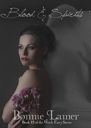 Blood and Spirits (Witch Fairy #15)