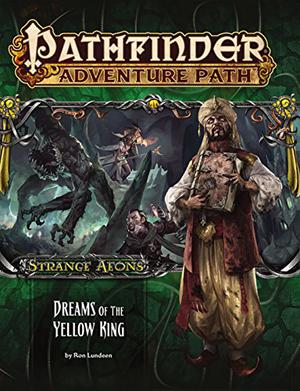 Pathfinder Adventure Path #111: Dreams of the Yellow King (Strange Aeons #3)