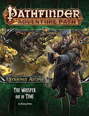 Pathfinder Adventure Path #112: The Whisper Out of Time (Strange Aeons #4)