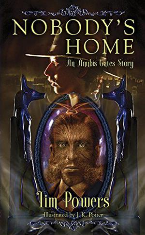 Nobody's Home: An Anubis Gates Story by Tim Powers