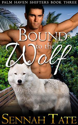 Bound to the Wolf by Sennah Tate