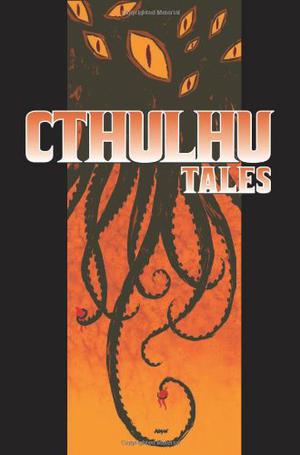 Cthulhu Tales, Volume 1 by Andrew Cosby, Johanna Stokes, John Rogers, Brendan Hay