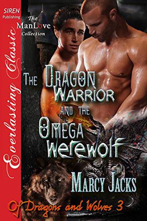 The Dragon Warrior and the Omega Werewolf (Of Dragons and Wolves #3)
