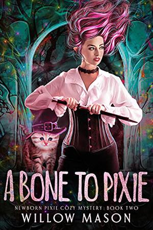 A Bone to Pixie by Willow Mason