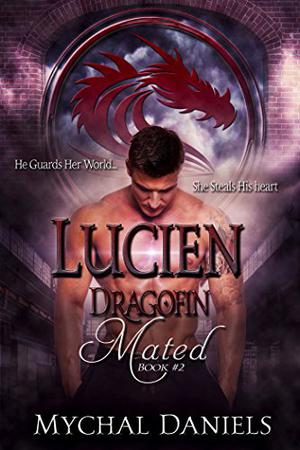 Lucien: Dragofin Mated: Book 2 by Mychal Daniels