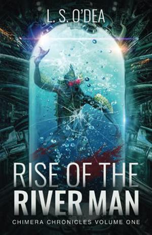 Rise of the River-Man by L.S. O'Dea