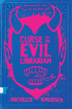 Curse of the Evil Librarian (Evil Librarian #3)