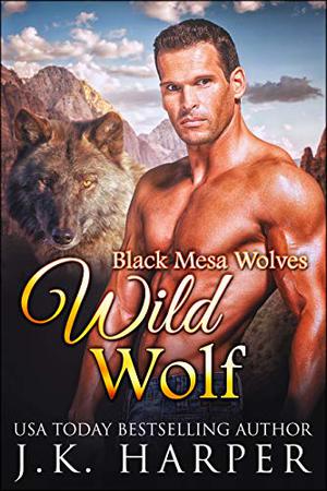 Wild Wolf (Black Mesa Wolves #4)