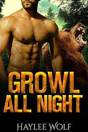 Growl All Night by Haylee Wolf