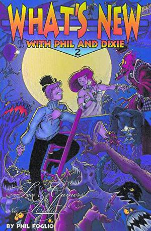 What's New, Vol. 2: Sex & Gamers... Really by Phil Foglio