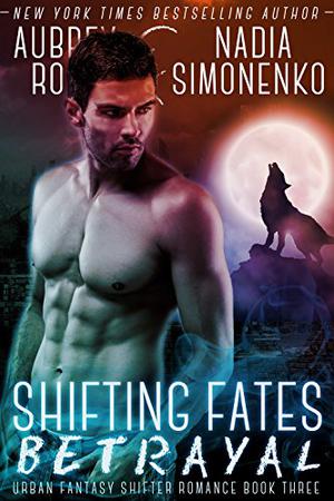 Betrayal (Shifting Fates #3)