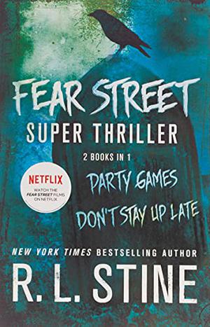 Fear Street Super Thriller: Party Games & Don't Stay Up Late by R.L. Stine