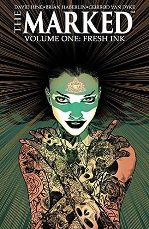 The Marked, Vol. 1: Fresh Ink by David Hine, Brian Haberlin