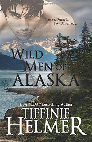 Wild Men of Alaska by Tiffinie Helmer