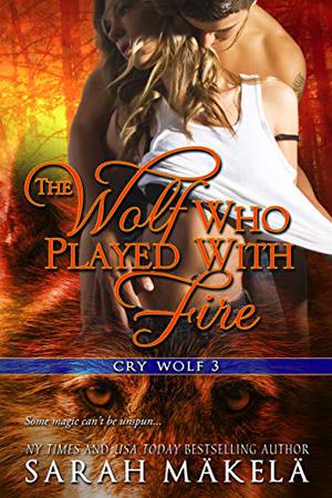 The Wolf Who Played With Fire (Cry Wolf #3)