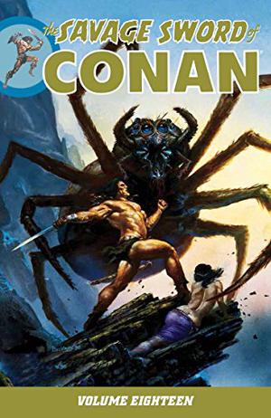The Savage Sword of Conan, Volume 18 (The Savage Sword of Conan #18)