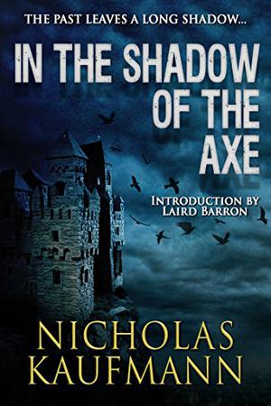 In the Shadow of the Axe by Nicholas Kaufmann