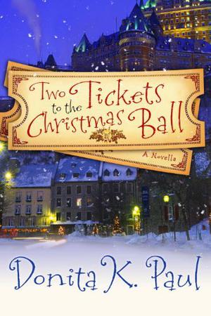 Two Tickets to the Christmas Ball by Donita K. Paul