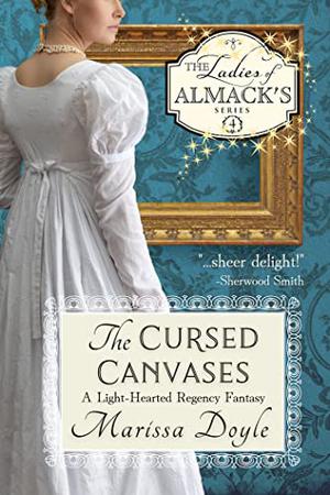 The Cursed Canvases: A Light-hearted Regency Fantasy: The Ladies of Almack's Book 4 by Marissa Doyle