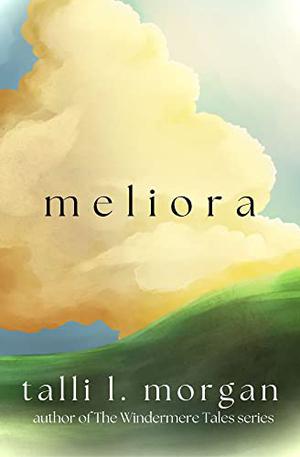 Meliora: a novel by Talli L. Morgan