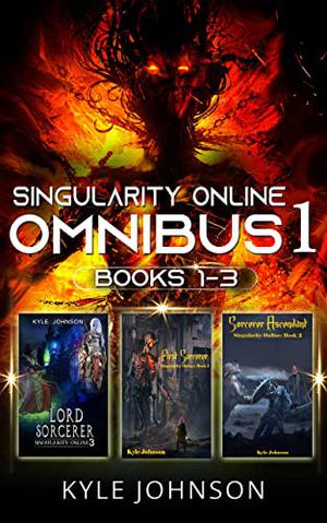 Singularity Online Omnibus: Volume 1: Books 1 - 3 by Kyle Johnson