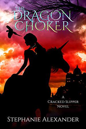 The Dragon Choker (The Cracked Slipper #2)