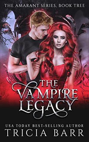 The Vampire Legacy: A YA Vampire Romance by Tricia Barr