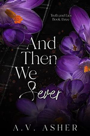And Then We Sever: A Friends to Lovers Romantic Suspense (Truth & Lies #3)