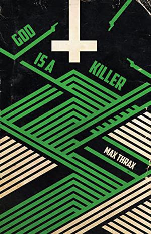 God Is A Killer by Max Thrax, Matthew Revert