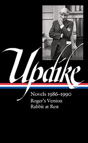John Updike: Novels 1986-1990  : Roger's Version / Rabbit at Rest by John Updike