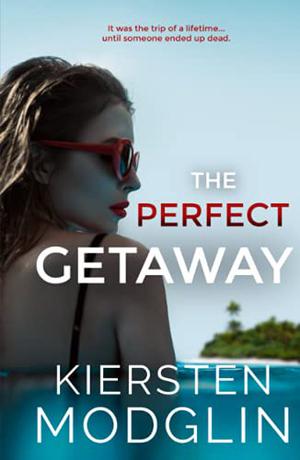 The Perfect Getaway by Kiersten Modglin