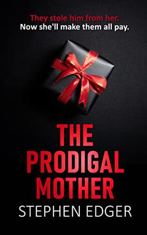 The Prodigal Mother by Stephen Edger