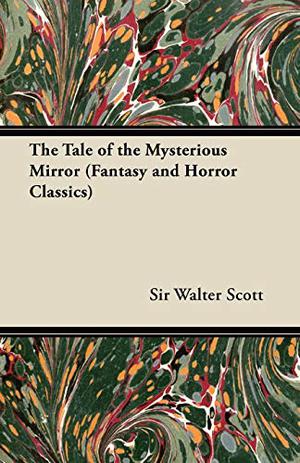 The Tale of the Mysterious Mirror by Walter Scott