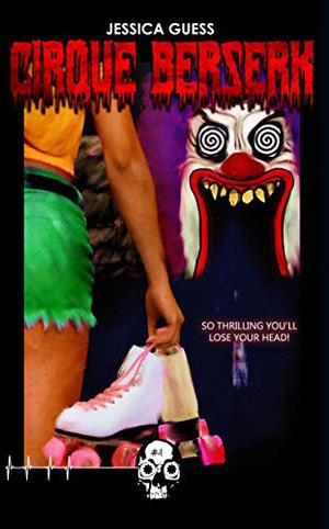 Cirque Berserk by Jessica Guess