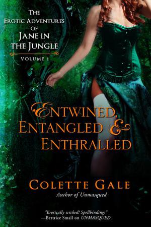 Entwined, Entangled & Enthralled by Colette Gale