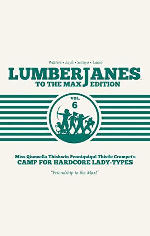 Lumberjanes: To the Max Edition, Vol. 6 (Lumberjanes #11-12)