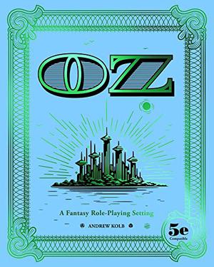 OZ: A Fantasy Role-Playing Setting by Andrew Kolb
