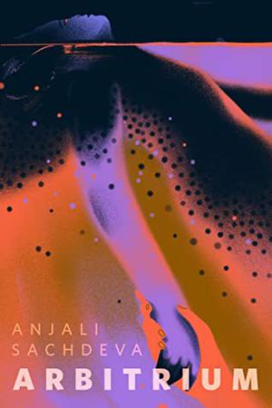 Arbitrium by Anjali Sachdeva