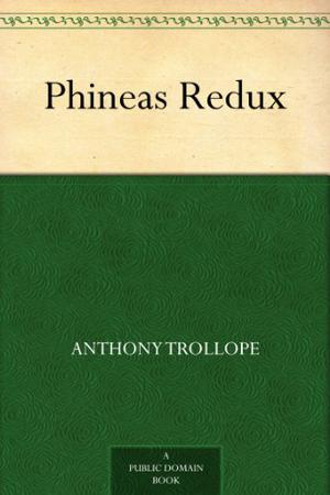 Phineas Redux: Special Edition by Anthony Trollope