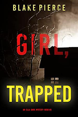 Girl, Trapped by Blake Pierce